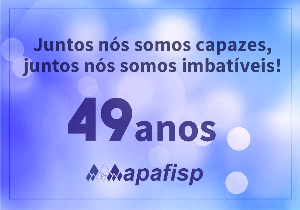 APAFISP completa 49 anos de história e lutas em favor dos Auditores-Fiscais