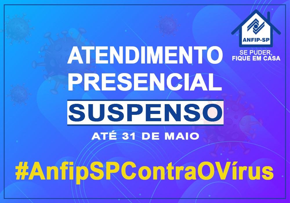 Quarentena no Estado de SP é prorrogada até 31 de maio; ANFIP-SP mantém atendimento remoto