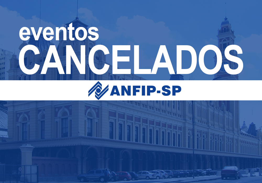 Após reunião virtual, Diretoria decide cancelar todos eventos da ANFIP-SP até o fim do ano