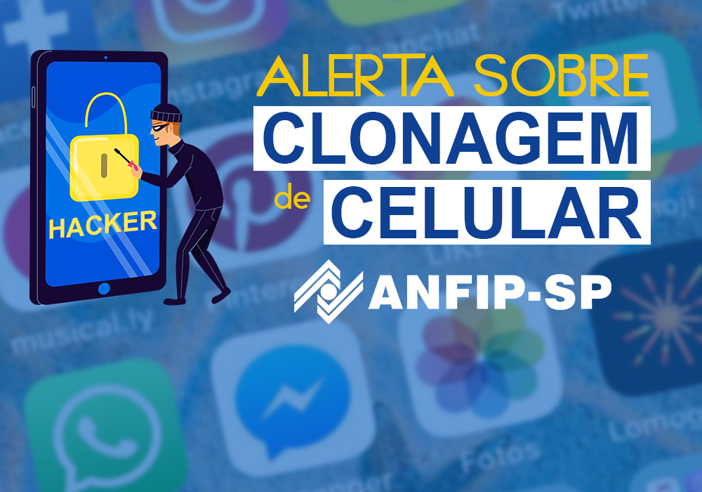 ANFIP-SP faz alerta sobre casos de clonagem de celulares de associados
