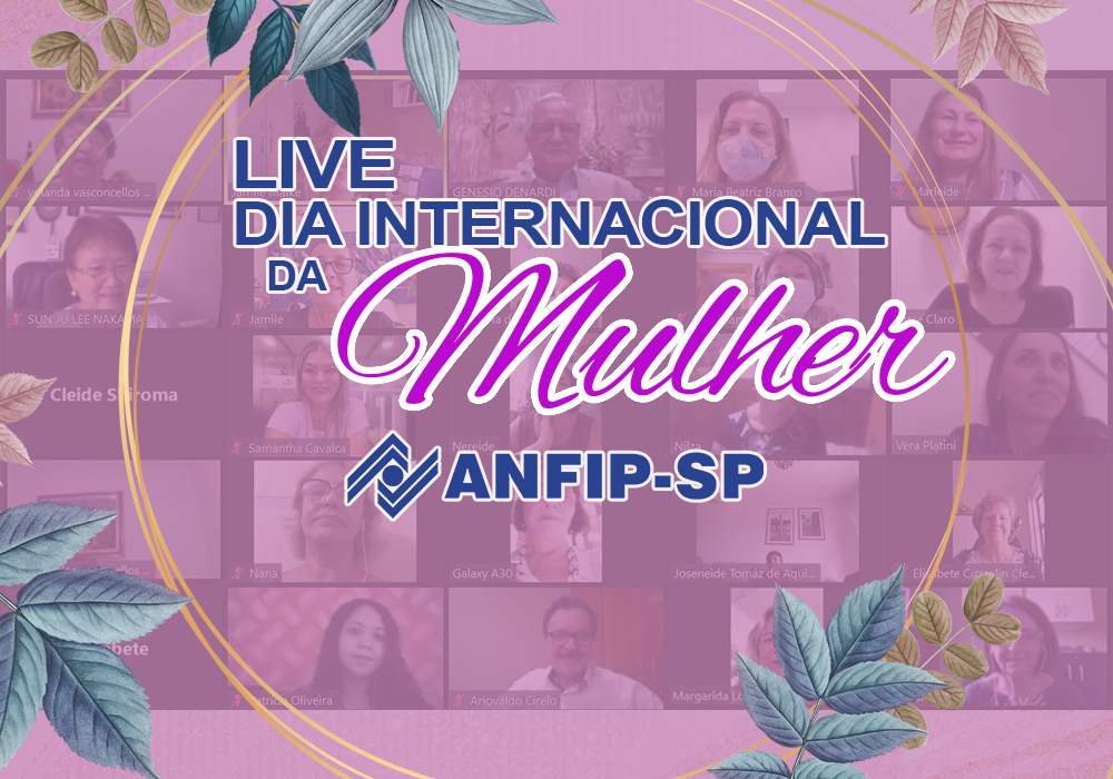 ANFIP-SP homenageia associadas em live sobre o Dia Internacional da Mulher