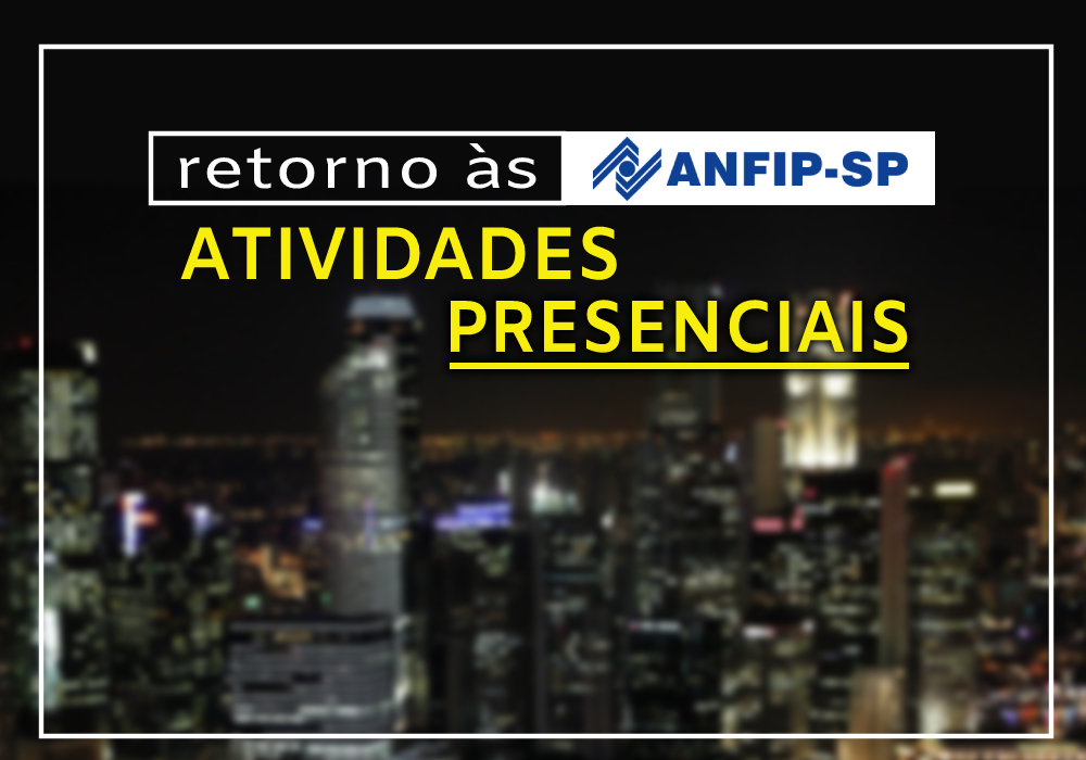 Diretoria da ANFIP-SP aprova retorno às atividades presenciais a partir de 7 de junho