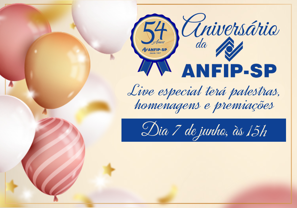 Live em comemoração aos 54 anos da ANFIP-SP terá palestras, homenagens e premiações; participe