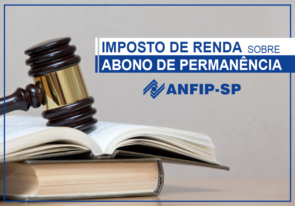 Imposto de Renda volta a incidir sobre Abono de Permanência