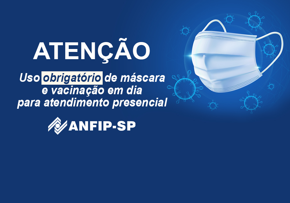 Ingresso na sede da ANFIP-SP requer agendamento, vacinação em dia e uso de máscara
