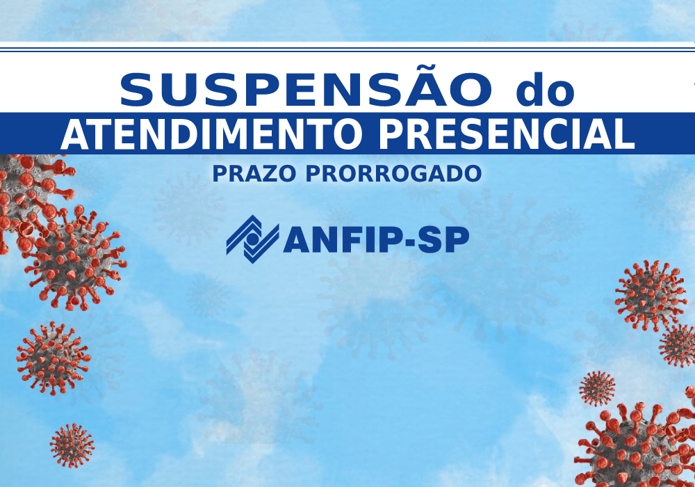 ANFIP-SP prorroga suspensão do atendimento presencial até o dia 4 de fevereiro