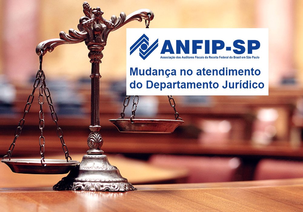 ANFIP-SP comunica mudança no atendimento do Departamento Jurídico