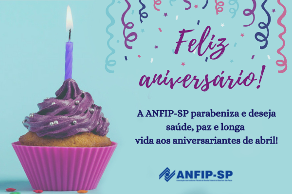 ANFIP-SP parabeniza os aniversariantes do mês de abril