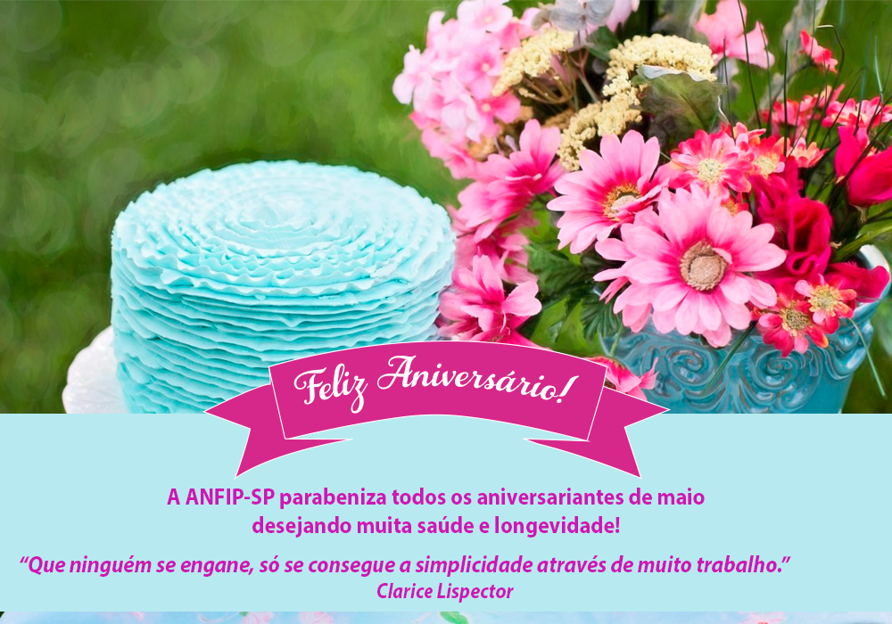 ANFIP-SP parabeniza os aniversariantes do mês de maio