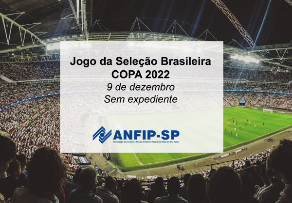 Copa do Mundo: não haverá expediente na ANFIP-SP amanhã (dia 9)