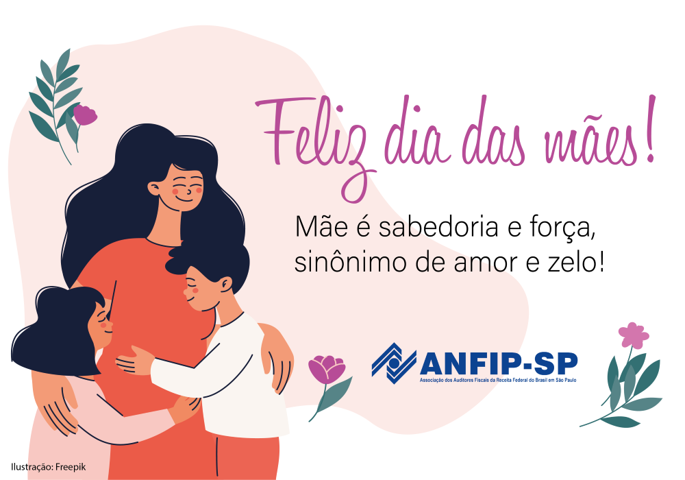 A ANFIP-SP deseja um Feliz Dia das Mães