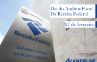 27 de fevereiro: parabéns aos Auditores-Fiscais da Receita Federal