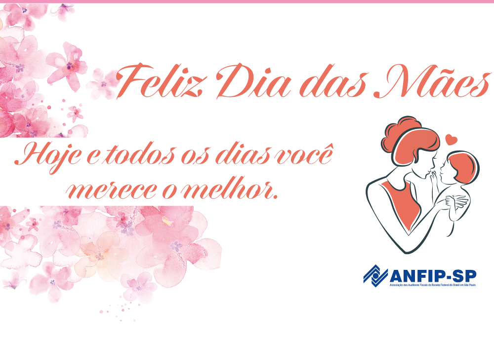A ANFIP-SP deseja a todas as mães um dia inesquecível