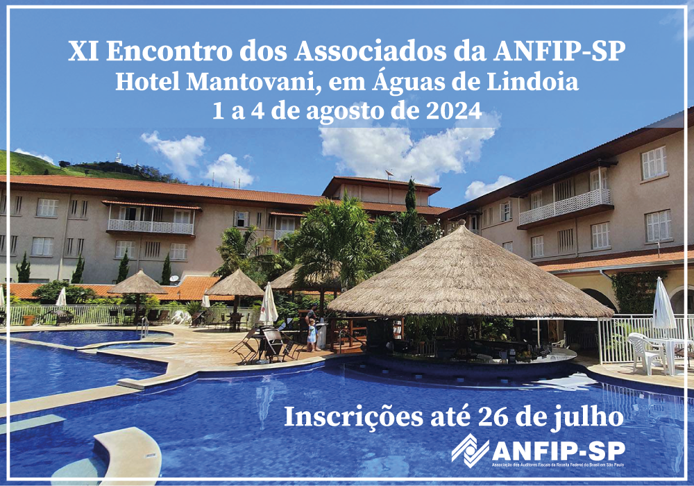 XI Encontro da ANFIP-SP será no Hotel Mantovani em Águas de Lindoia, entre os dias 1 e 4 de agosto