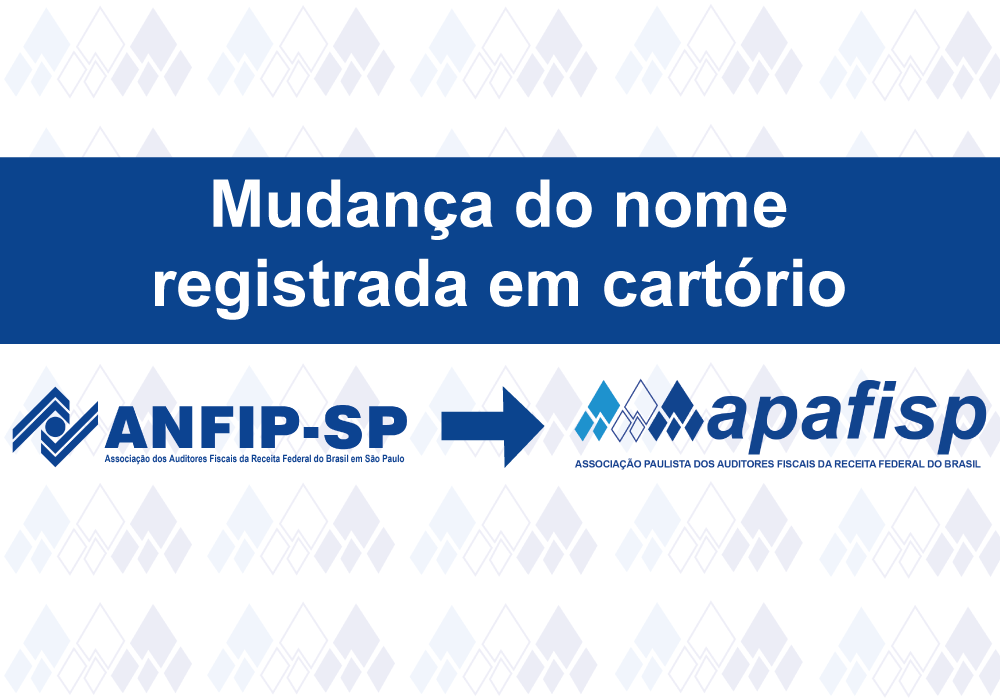 ANFIP-SP muda de nome e volta a ser APAFISP