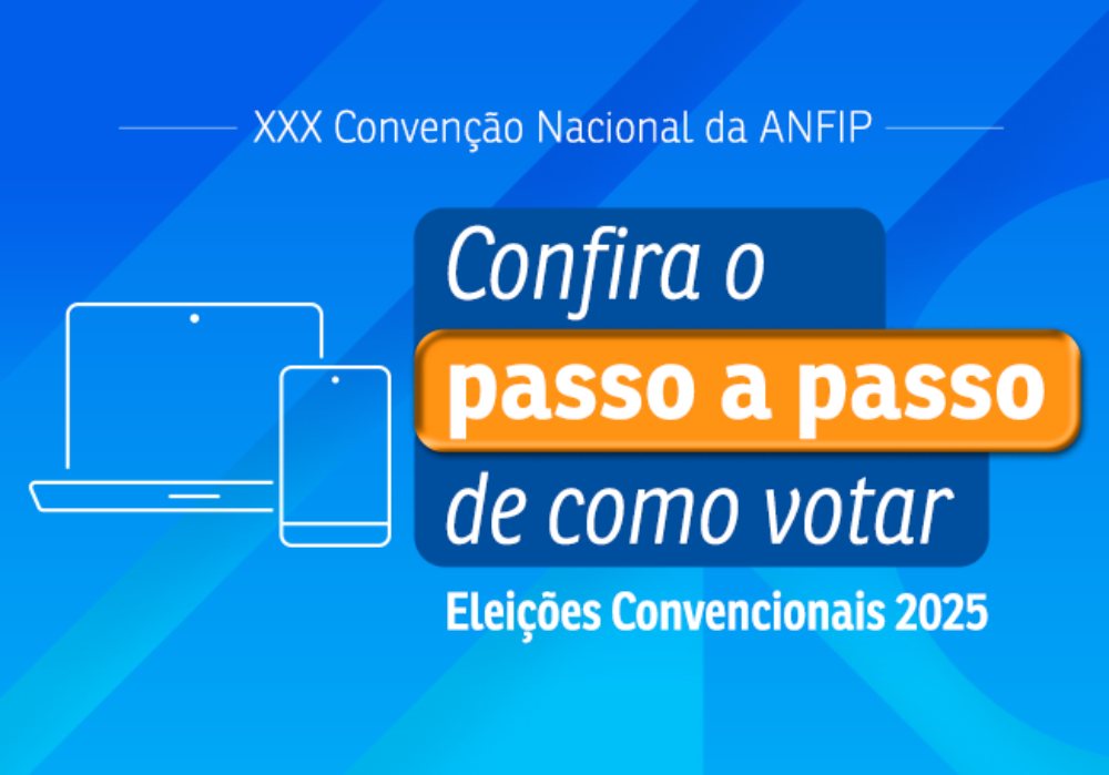 Votação para convencionais da Anfip Nacional começa amanhã (dia 27), às 9h; veja como votar