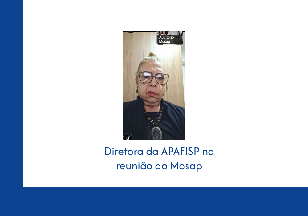 Diretora da APAFISP participa de reunião do Mosap que articula apensamento da PEC 6 à PEC 555